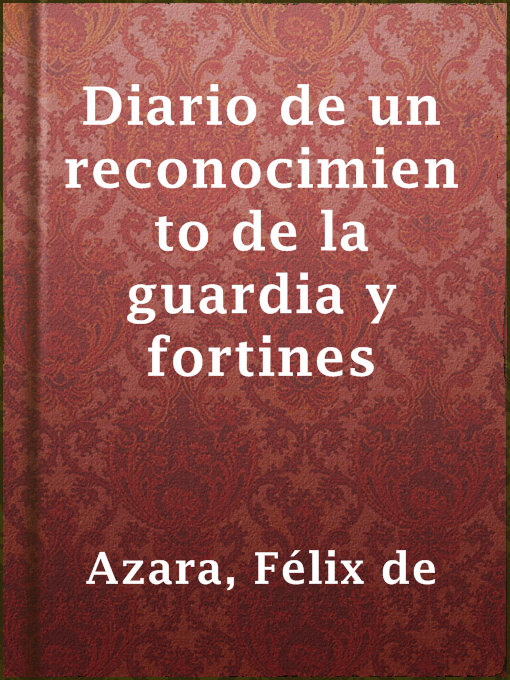 Title details for Diario de un reconocimiento de la guardia y fortines by Félix de Azara - Available